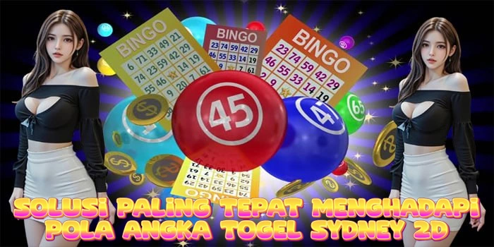 Cara Menghadapi Pola Angka Togel Sydney 2D