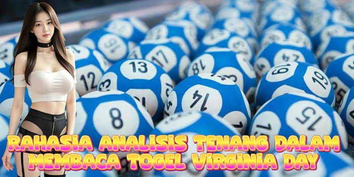 Rahasia Analisis Tenang Dalam Membaca Togel Virginia Day